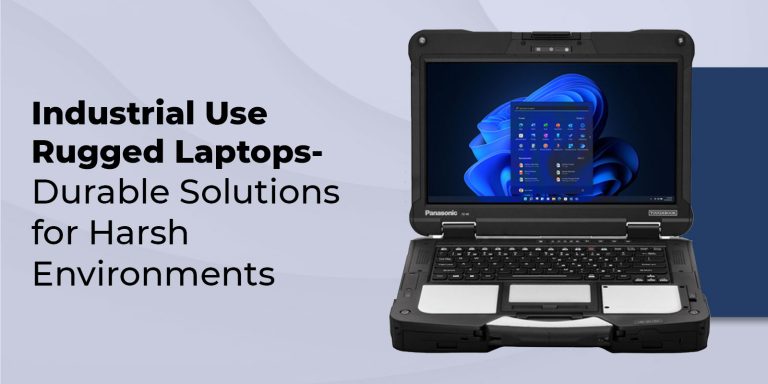 Built for the Field: Why Rugged Laptops Matter in Challenging Work Environments